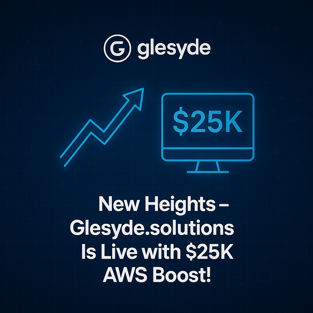New Heights – glesyde.solutions Is Live with $25K AWS Boost!